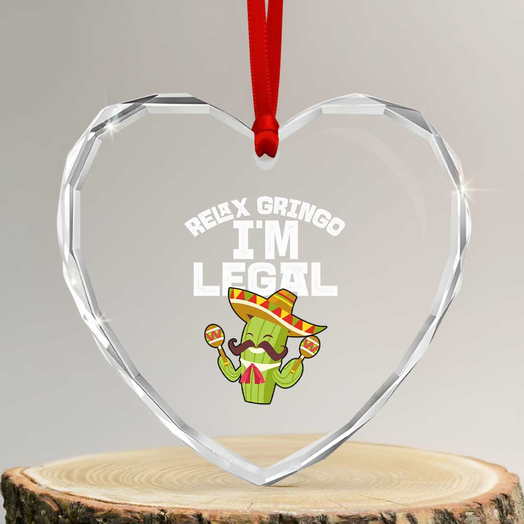 Funny Mexican Immigrant Heart Crystal Glass Ornament Relax Gringo Im Legal Cinco De Mayo