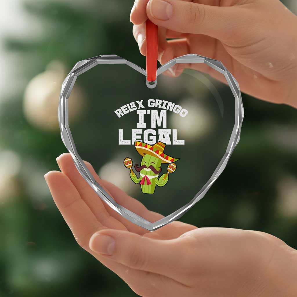 Funny Mexican Immigrant Heart Crystal Glass Ornament Relax Gringo Im Legal Cinco De Mayo
