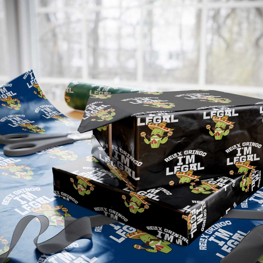 Funny Mexican Immigrant Wrapping Paper Roll Relax Gringo Im Legal Cinco De Mayo