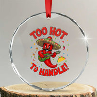 Funny Mexican Jalapeno Crystal Glass Ornament Too Hot To Handle Cinco De Mayo Party