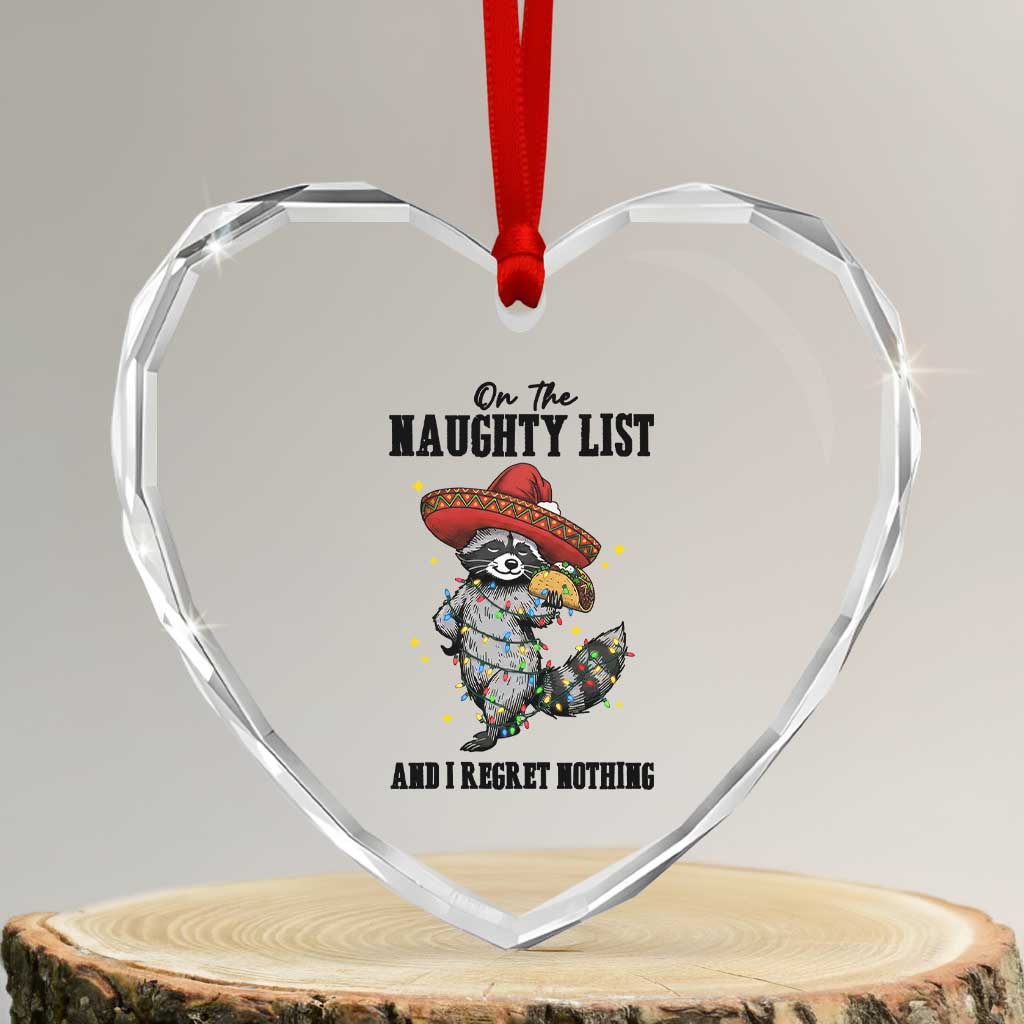 Funny Mexican Racoon Taco Christmas Heart Crystal Glass Ornament On The Naughty List And I Regret Nothing - Wonder Print Shop