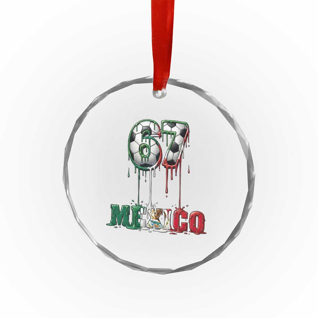 Funny Mexico Soccer 67 Meme Crystal Glass Ornament Chicano Soccer Lovers