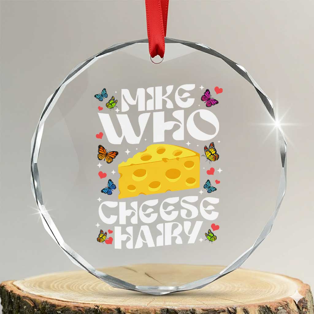 Funny Mike Who Cheese Hairy Crystal Glass Ornament Inappropriate Adult Humor - Wonder Print Shop