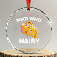 Funny Mike Who Cheese Hairy Crystal Glass Ornament Inappropriate Adult Humor Floral Cheese - Wonder Print Shop