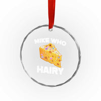 Funny Mike Who Cheese Hairy Crystal Glass Ornament Inappropriate Adult Humor Floral Cheese - Wonder Print Shop