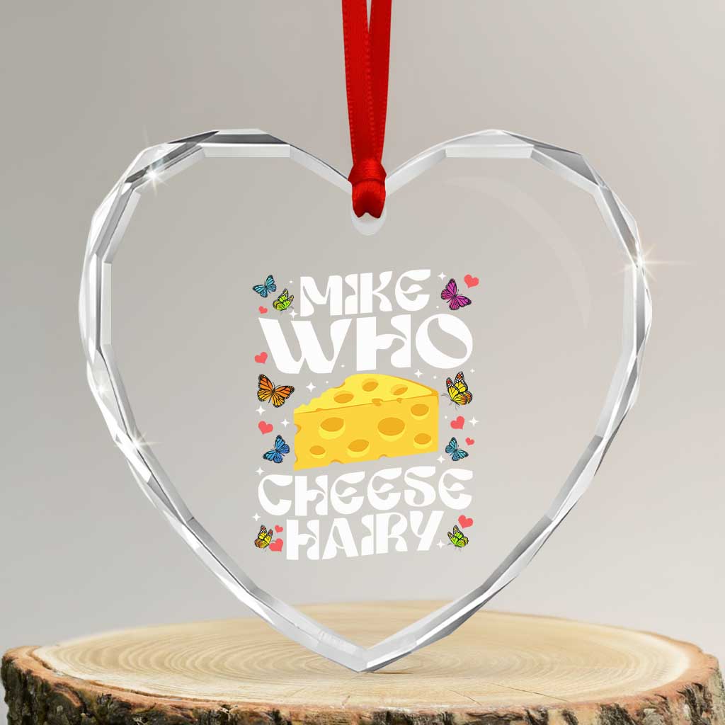 Funny Mike Who Cheese Hairy Heart Crystal Glass Ornament Inappropriate Adult Humor - Wonder Print Shop