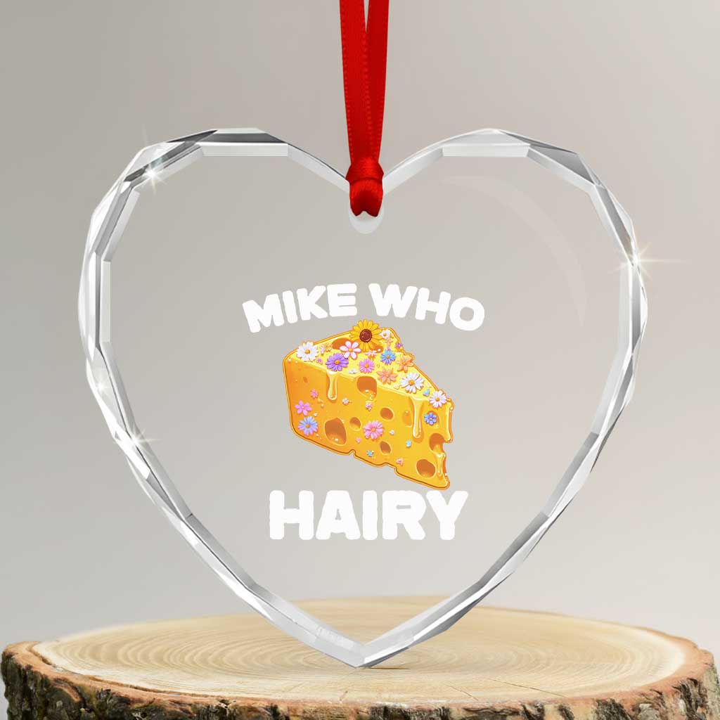 Funny Mike Who Cheese Hairy Heart Crystal Glass Ornament Inappropriate Adult Humor Floral Cheese - Wonder Print Shop