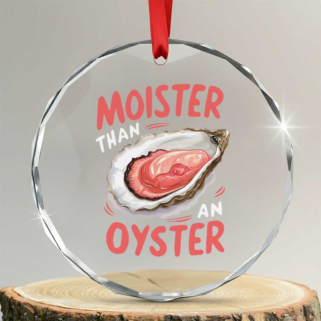 Funny Moister Than An Oyster Crystal Glass Ornament Shucking Inappropriate Adult Humor - Wonder Print Shop
