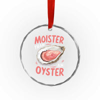 Funny Moister Than An Oyster Crystal Glass Ornament Shucking Inappropriate Adult Humor - Wonder Print Shop