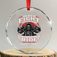 Funny Motorcycle Grandpa Crystal Glass Ornament Too Old To Fight Too Slow To Run But I Can Still Ride Pretty Darn Good