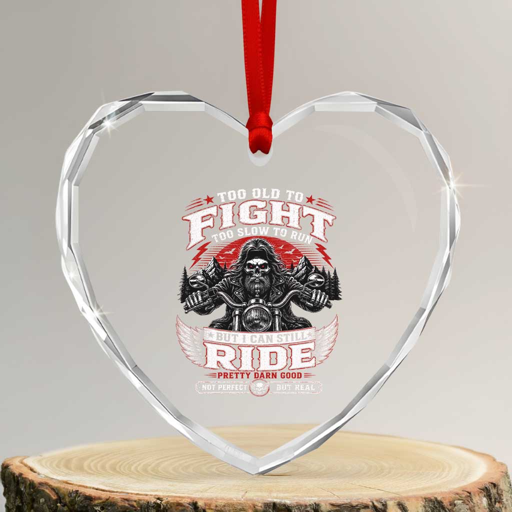 Funny Motorcycle Grandpa Heart Crystal Glass Ornament Too Old To Fight Too Slow To Run But I Can Still Ride Pretty Darn Good