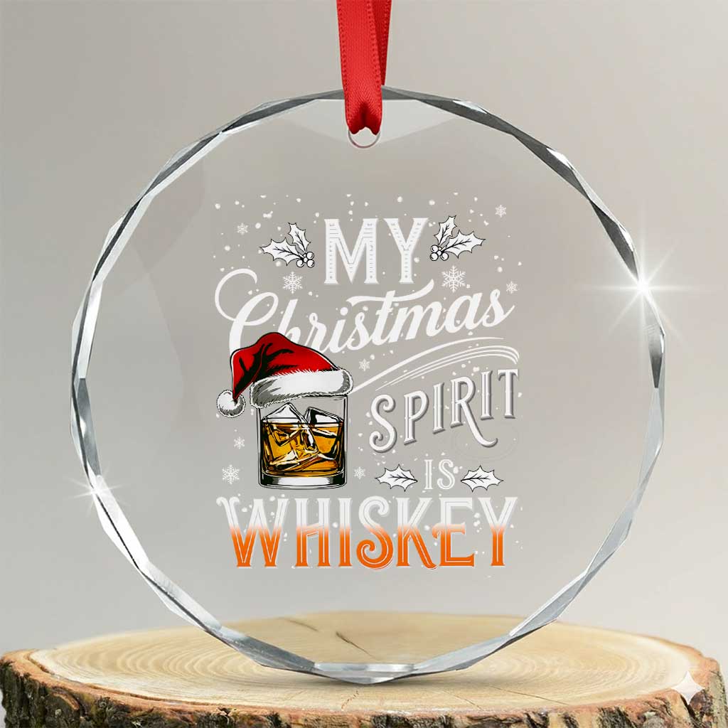 Funny My Christmas Spirit Is Whiskey Crystal Glass Ornament Holiday Drinking Festive Spirit
