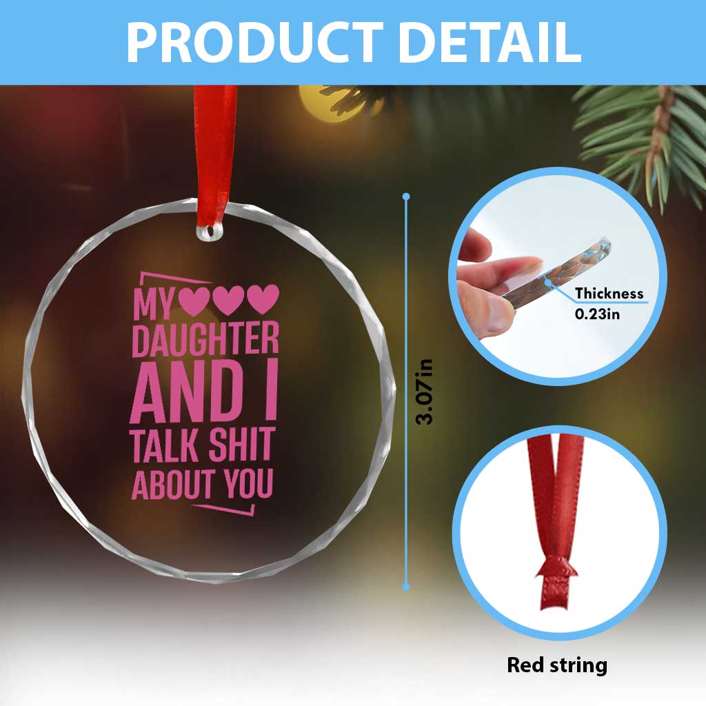 Funny My Daughter And I Talk Shit About You Crystal Glass Ornament - Wonder Print Shop
