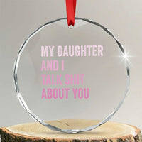 Funny My Daughter And I Talk Shit About You Crystal Glass Ornament Girl Mom - Wonder Print Shop
