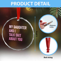 Funny My Daughter And I Talk Shit About You Crystal Glass Ornament Girl Mom - Wonder Print Shop