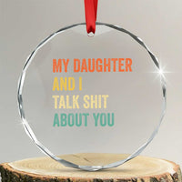 Funny My Daughter And I Talk Shit About You Crystal Glass Ornament Retro Girl Dad Girl Mom - Wonder Print Shop
