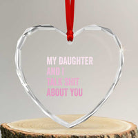 Funny My Daughter And I Talk Shit About You Heart Crystal Glass Ornament Girl Mom - Wonder Print Shop