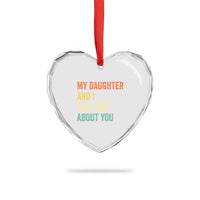 Funny My Daughter And I Talk Shit About You Heart Crystal Glass Ornament Retro Girl Dad Girl Mom - Wonder Print Shop