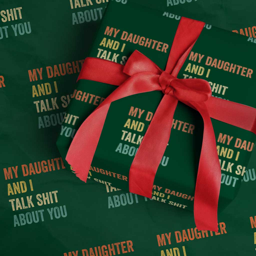 Funny My Daughter And I Talk Shit About You Wrapping Paper Roll Retro Girl Dad Girl Mom - Wonder Print Shop
