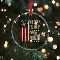 Funny My Wife Is My Favorite Problem Crystal Glass Ornament American Flag Husband Marriage Gift