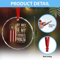 Funny My Wife Is My Favorite Problem Crystal Glass Ornament American Flag Husband Marriage Gift