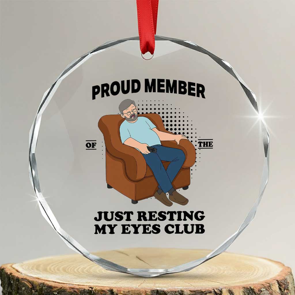 Funny Napping Dad Sleepy Grandpas and Fathers Crystal Glass Ornament Proud Member Of The Just Resting My Eyes Club Armchair Cartoon Graphic