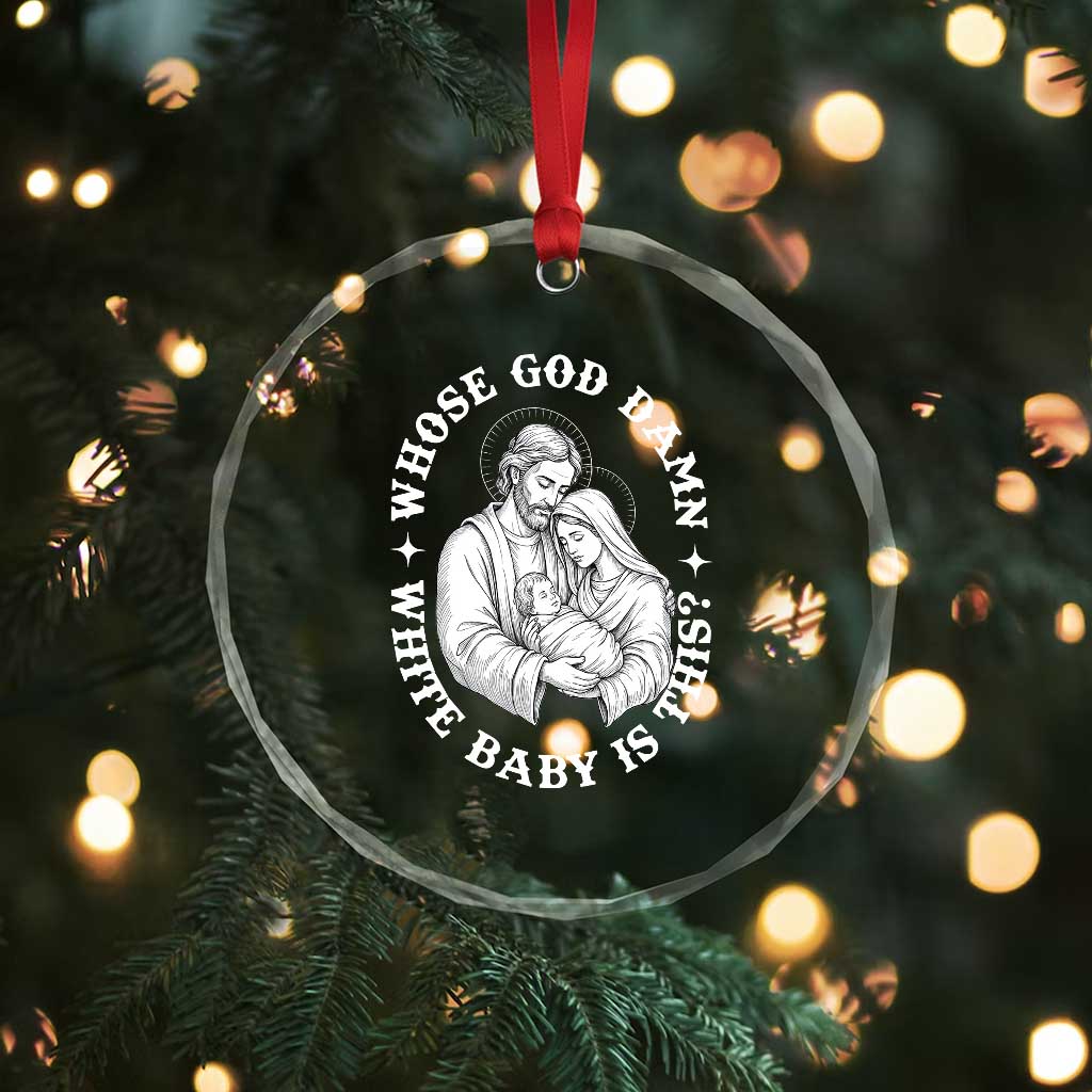Funny Nativity Christmas Crystal Glass Ornament Whose God Damn White Baby Is This Irreverent Holiday Humor - Wonder Print Shop