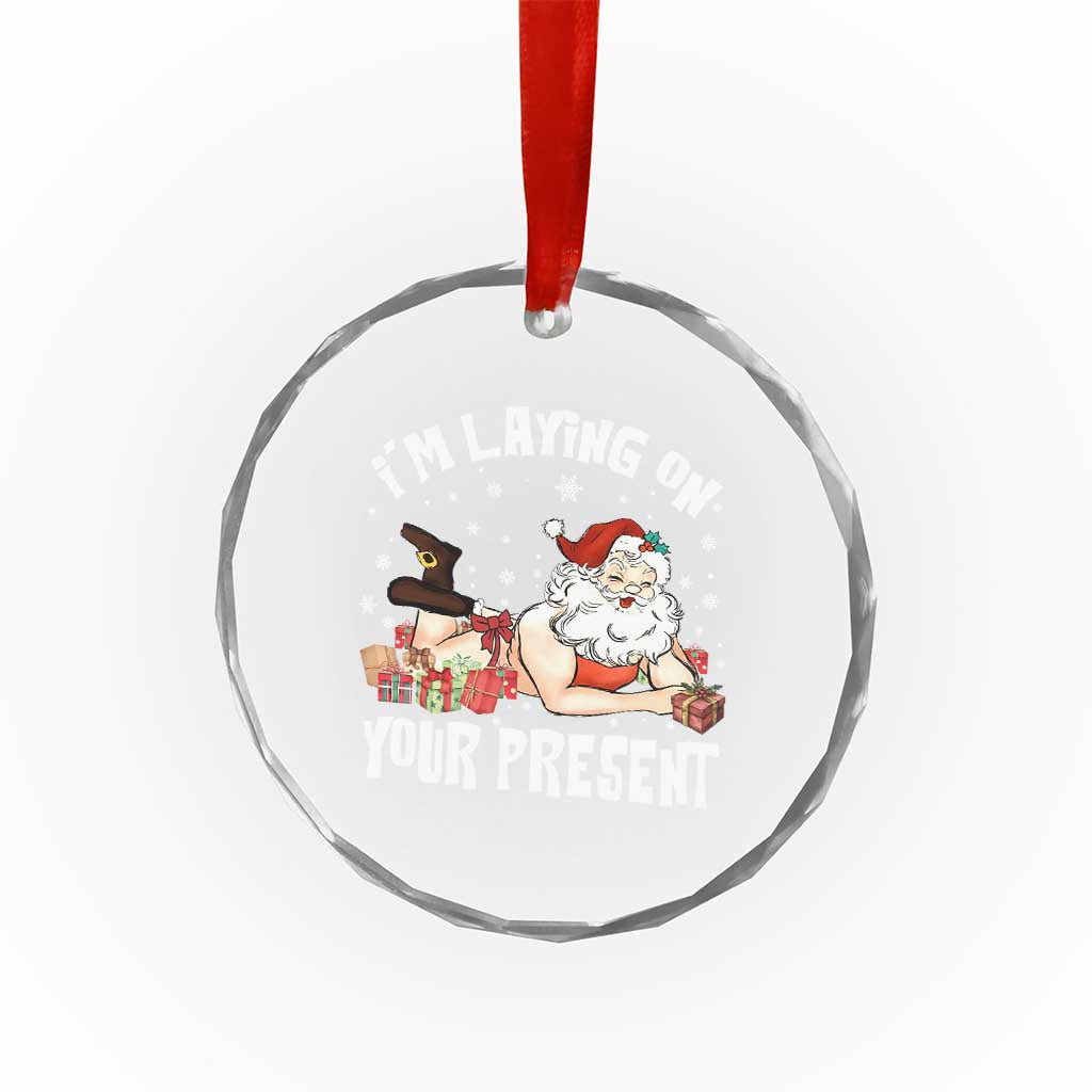Funny Naughty Christmas Santa Crystal Glass Ornament I'm Laying On Your Present - Wonder Print Shop