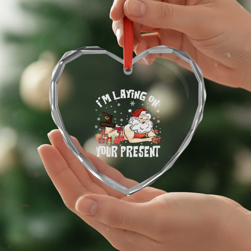 Funny Naughty Christmas Santa Heart Crystal Glass Ornament I'm Laying On Your Present - Wonder Print Shop