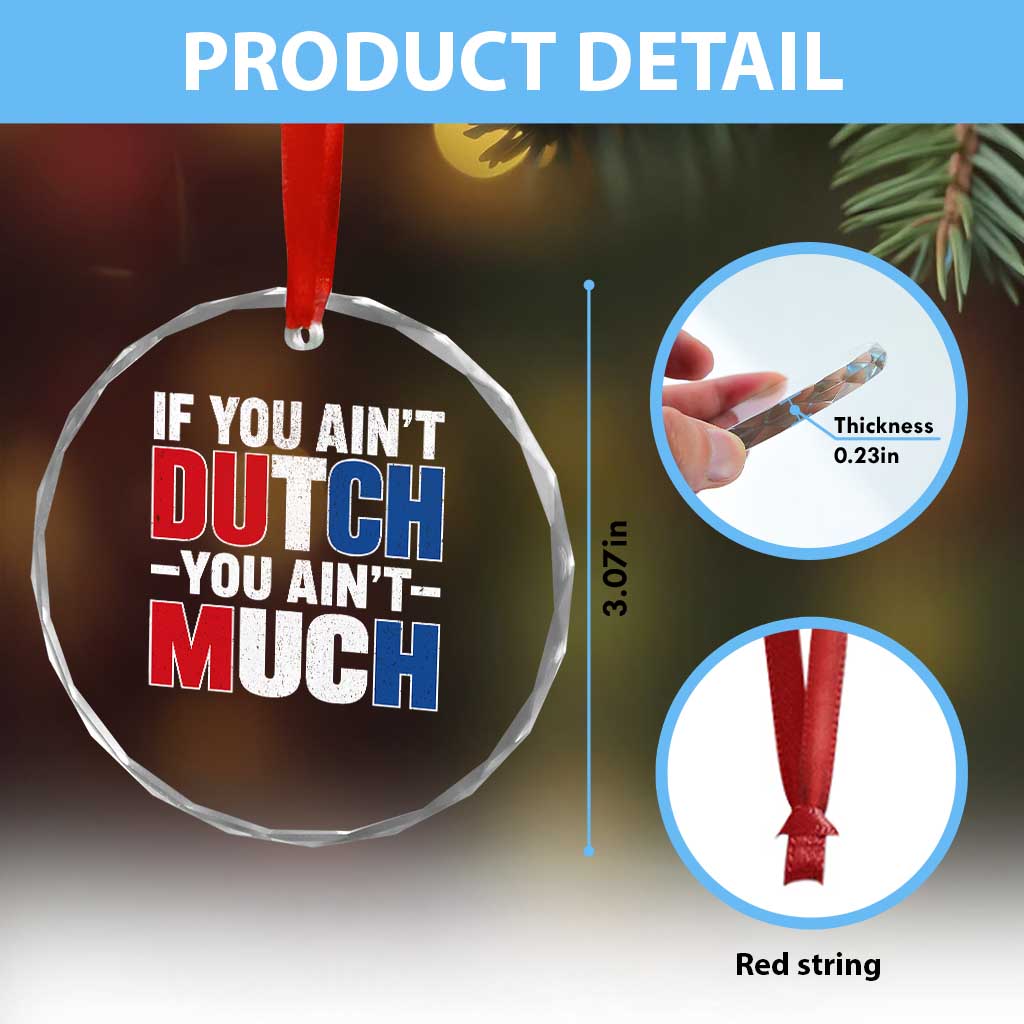Funny Netherlands Crystal Glass Ornament If You Ain't Dutch You Ain't Much Holland Pride