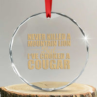 Funny Never Killed A Mountain Lion But Ive Choked A Cougar Crystal Glass Ornament Funny Boyfriend Anniversary Gift For Couple