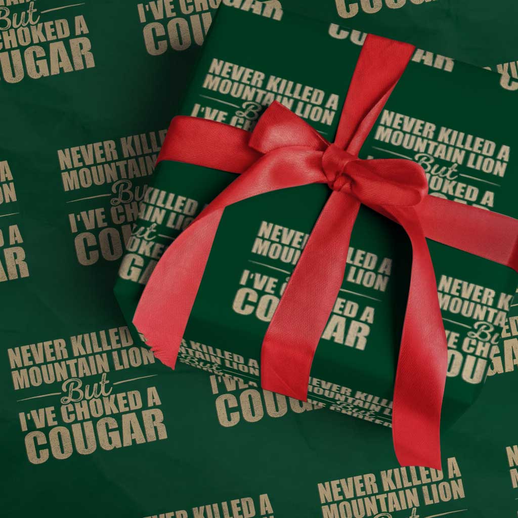 Funny Never Killed A Mountain Lion But Ive Choked A Cougar Wrapping Paper Roll Funny Boyfriend Anniversary Gift For Couple