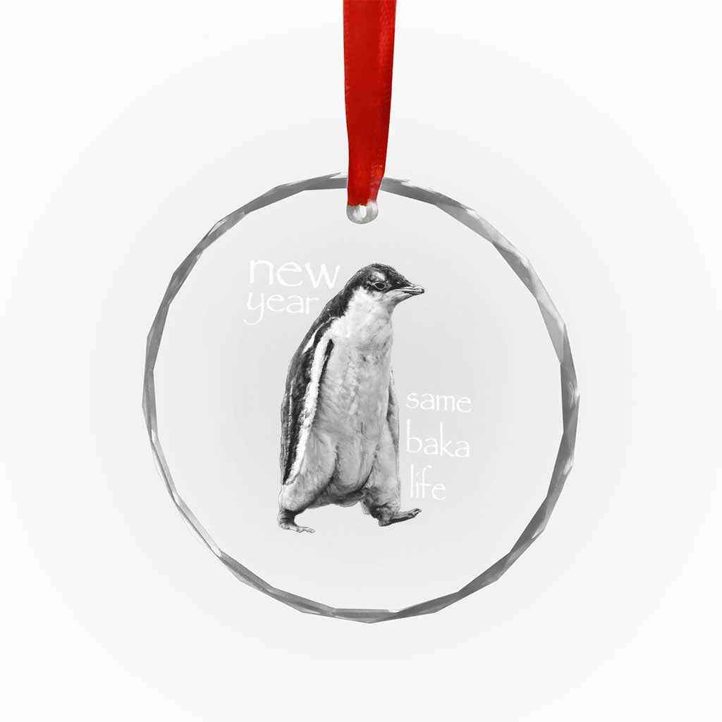 Funny New Year Same Baka Life Sarcastic Penguin Crystal Glass Ornament Otaku Humor Core Cringe Meme - Wonder Print Shop