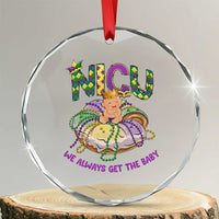 Funny NICU Nurse Mardi Gras Crystal Glass Ornament We Always Get The Baby King Cake