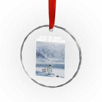 Funny Nihilist Penguin Existential Meme Crystal Glass Ornament Reject the Colony Embrace the Mountains