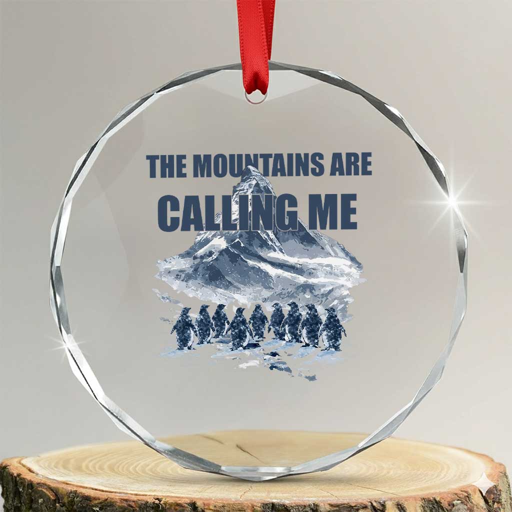 Funny Nihilist Penguin Hiking Crystal Glass Ornament The Mountains Are Calling Me