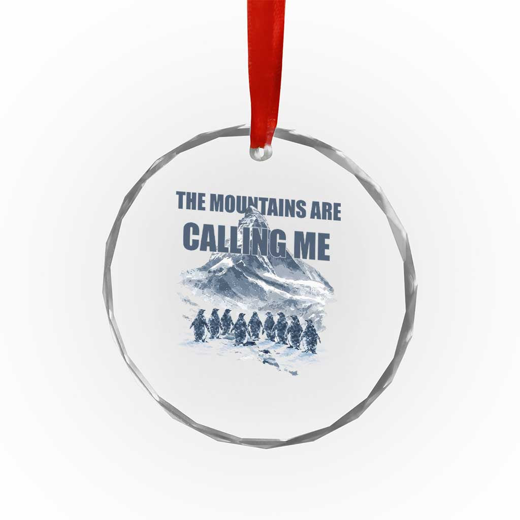 Funny Nihilist Penguin Hiking Crystal Glass Ornament The Mountains Are Calling Me