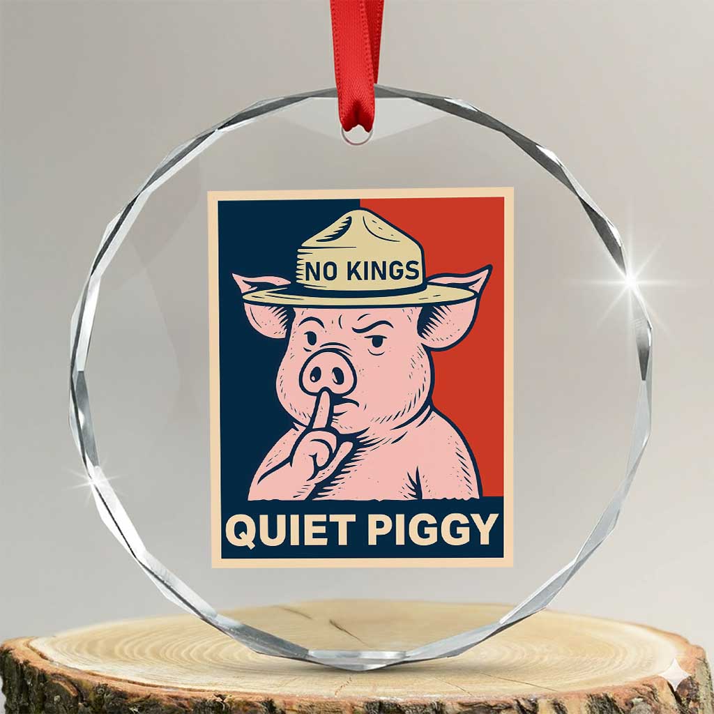 Funny No Kings Quiet Piggy Meme Crystal Glass Ornament Political Humor Gift - Wonder Print Shop
