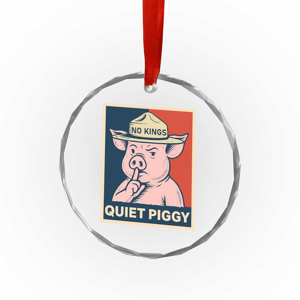Funny No Kings Quiet Piggy Meme Crystal Glass Ornament Political Humor Gift - Wonder Print Shop