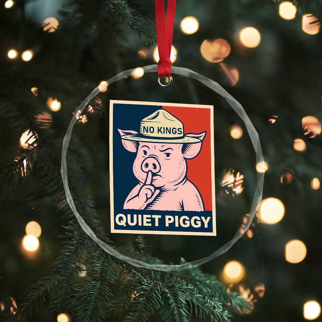 Funny No Kings Quiet Piggy Meme Crystal Glass Ornament Political Humor Gift - Wonder Print Shop