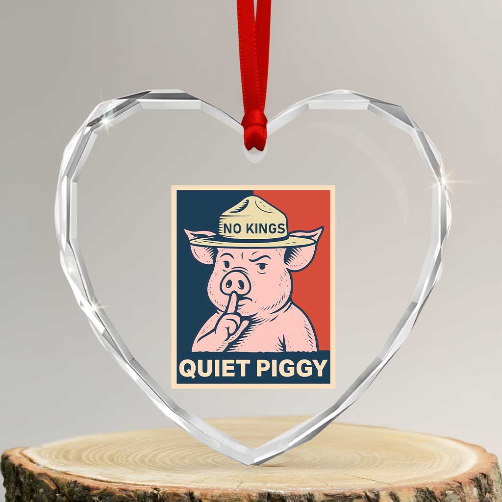 Funny No Kings Quiet Piggy Meme Heart Crystal Glass Ornament Political Humor Gift - Wonder Print Shop