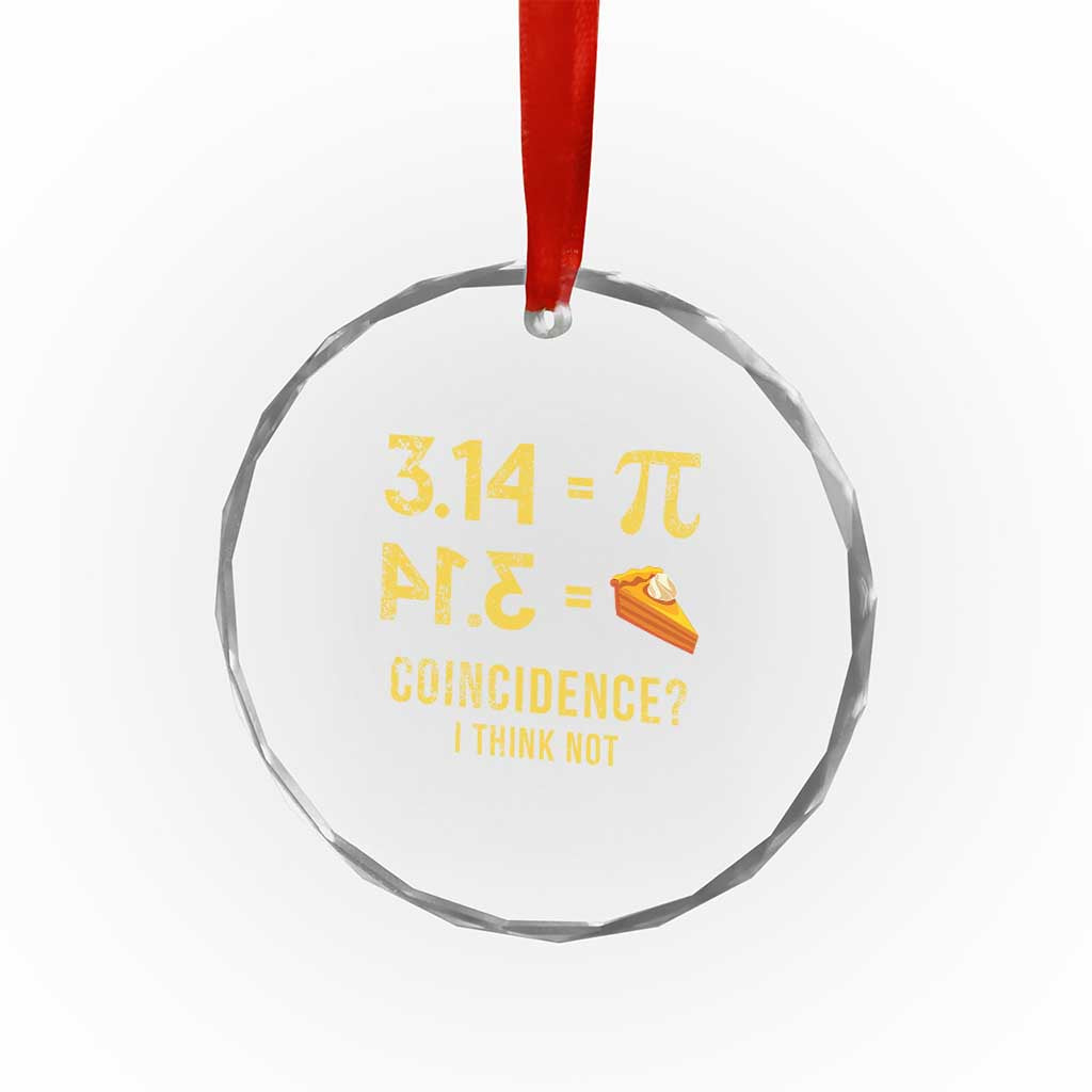 Funny Number Pi Crystal Glass Ornament Pi 3.14 Equal Pie Coincidence I Think Not Math Pun - Wonder Print Shop