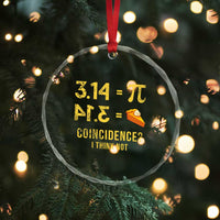 Funny Number Pi Crystal Glass Ornament Pi 3.14 Equal Pie Coincidence I Think Not Math Pun - Wonder Print Shop