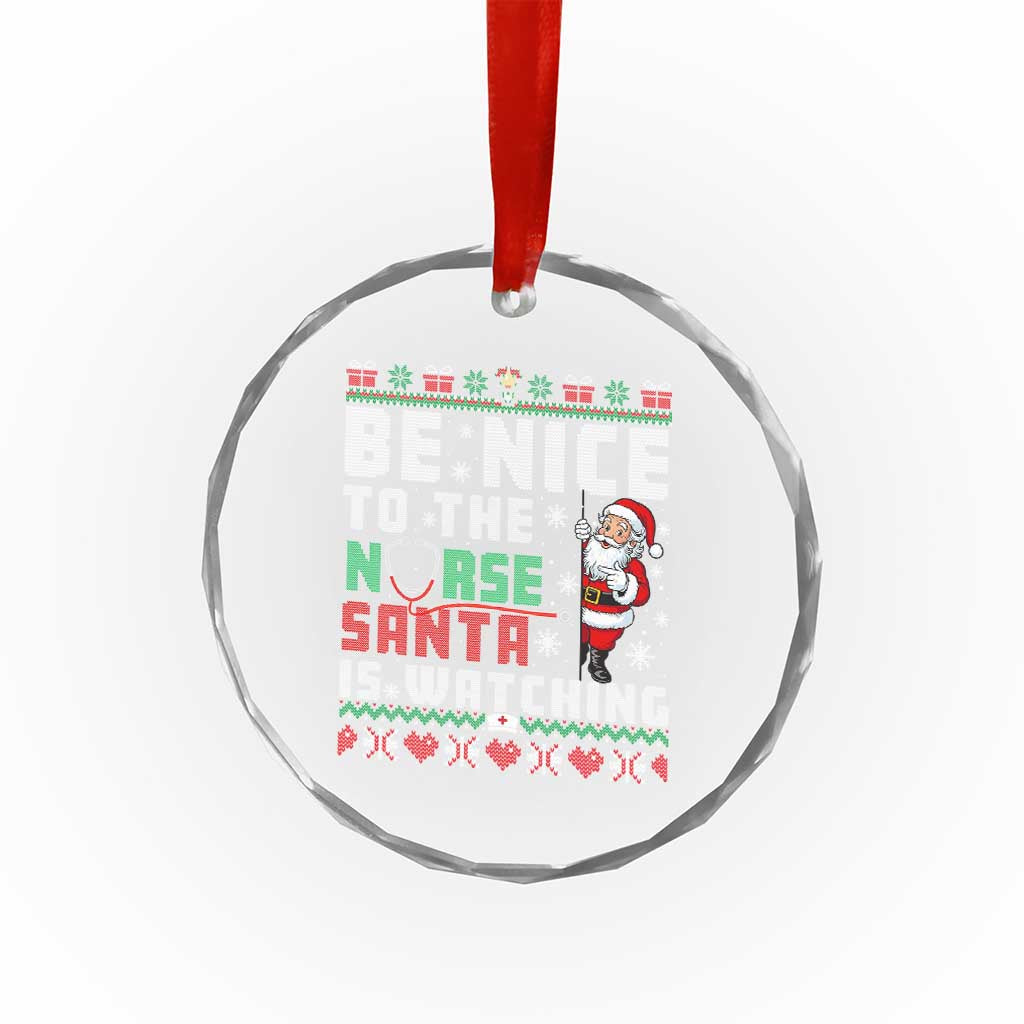 Funny Nurse Christmas Crystal Glass Ornament Be Nice To The Nurse Santa Is Watching - Wonder Print Shop