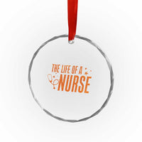 Funny Nurse Christmas Crystal Glass Ornament The Life Of A Nurse - Wonder Print Shop