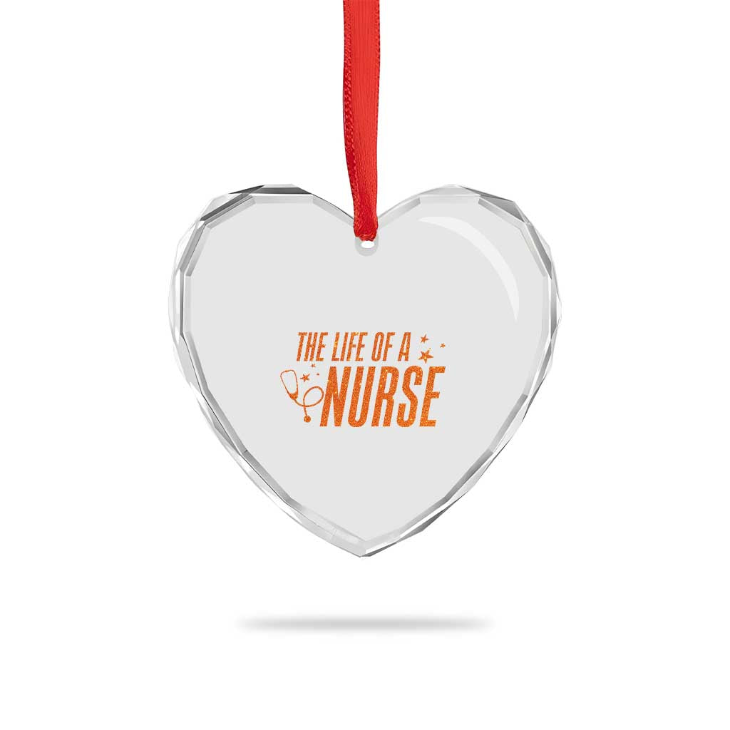 Funny Nurse Christmas Heart Crystal Glass Ornament The Life Of A Nurse - Wonder Print Shop