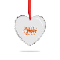 Funny Nurse Christmas Heart Crystal Glass Ornament The Life Of A Nurse - Wonder Print Shop