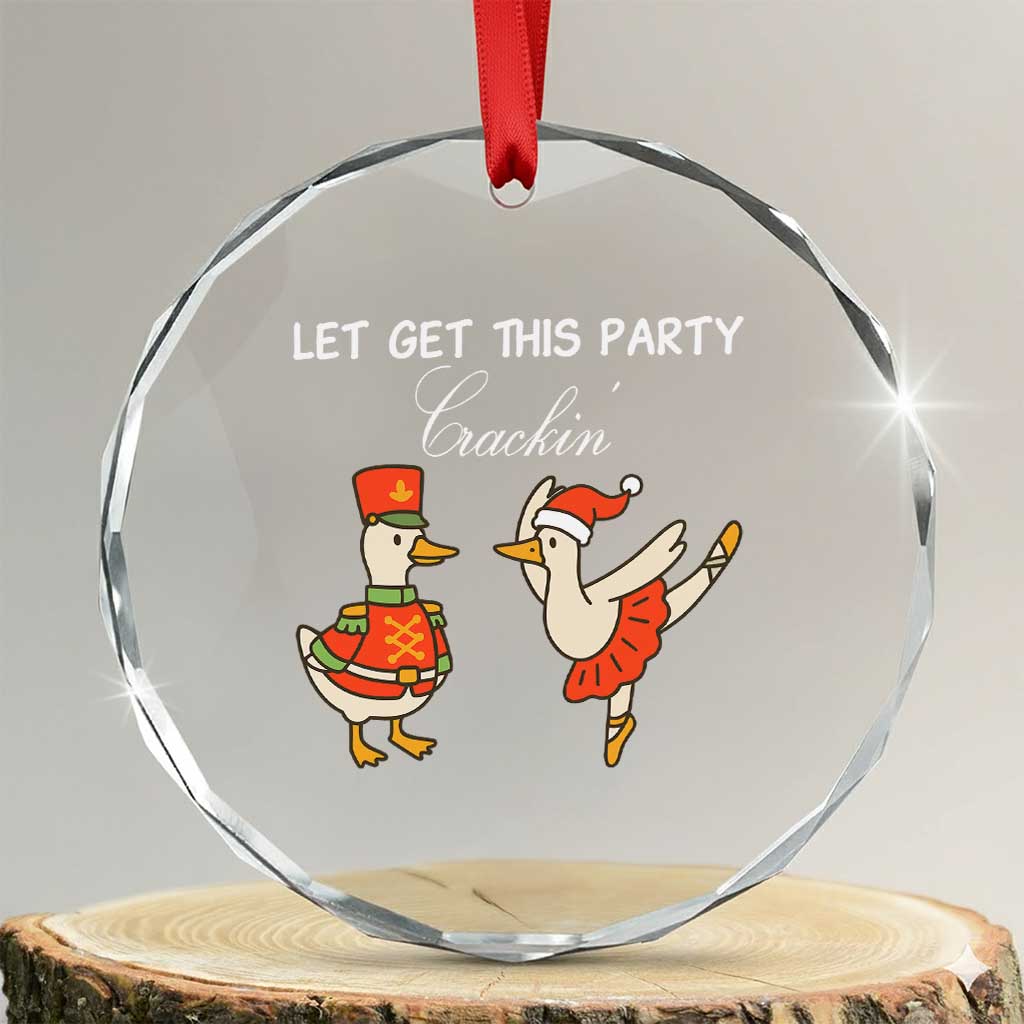 Funny Nutcracker Goose Christmas Crystal Glass Ornament Let Get This Party Crackin - Wonder Print Shop
