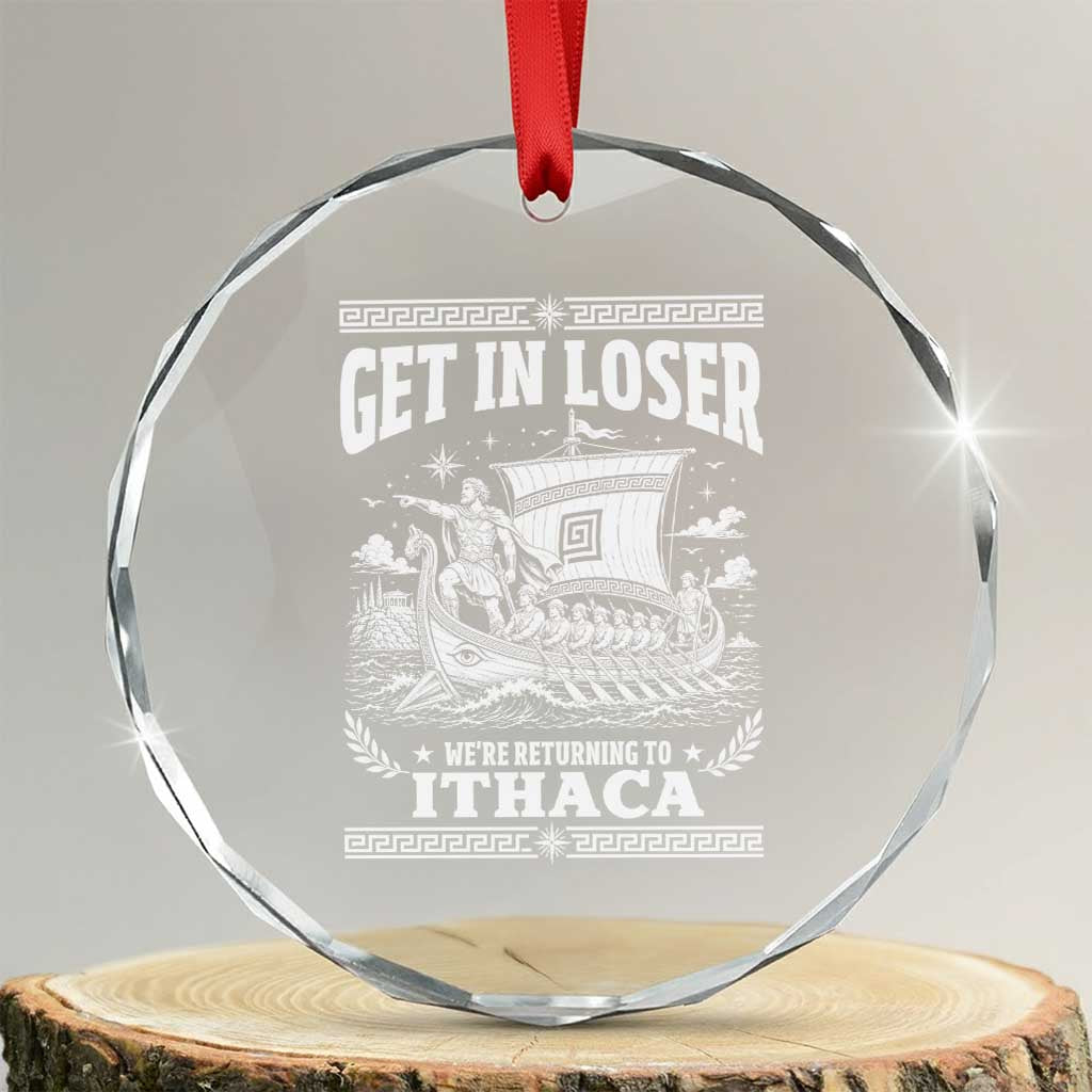Funny Odysseus Get In Loser Returning To Ithaca Crystal Glass Ornament Epic Odyssey Meme Greek Mythology Humor