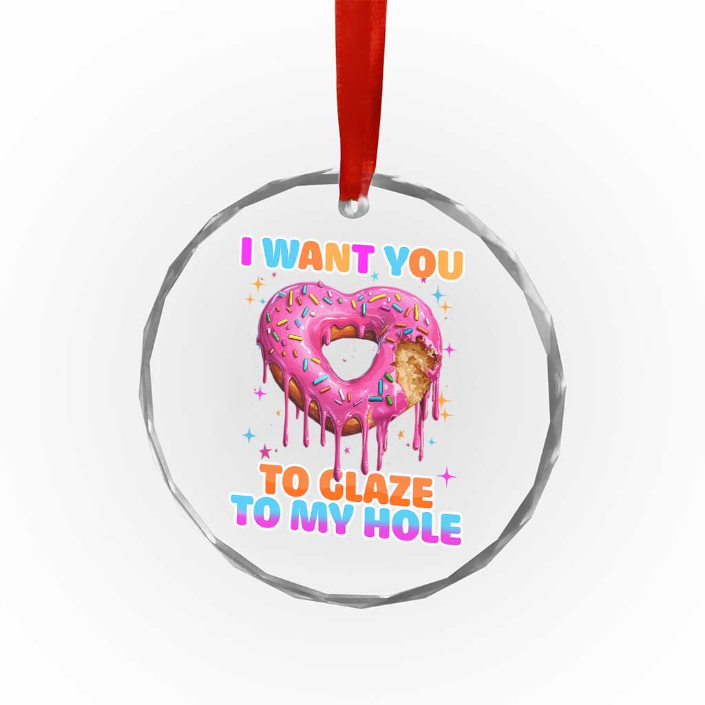 Funny Offensive Embarrassing Crystal Glass Ornament I Want You to Glaze My Hole Adult Humor Donut - Wonder Print Shop